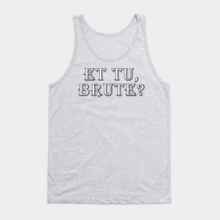 Et tu, Brute? Tank Top